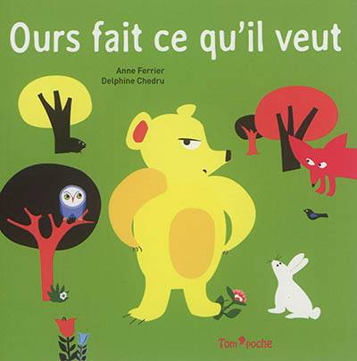 Ours fait ce qu'il veut | Anne Ferrier, Delphine Chedru