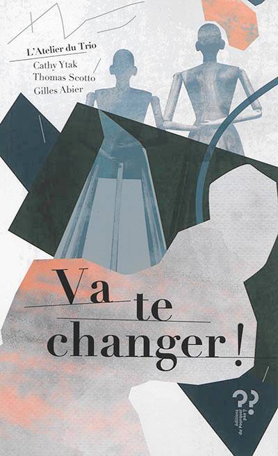 Va te changer ! | Cathy Ytak, Thomas Scotto, Gilles Abier