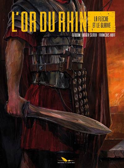 L'or du Rhin. Vol. 2. La flèche et le glaive | Roger Seiter, François Hoff, Gédéon