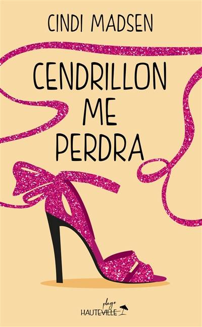 Cendrillon me perdra | Cindi Madsen, Nolwenn Guilloud