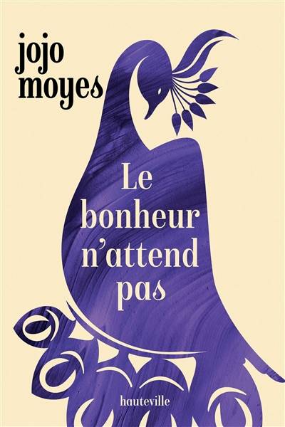 Le bonheur n'attend pas | Jojo Moyes, Claire Allouch