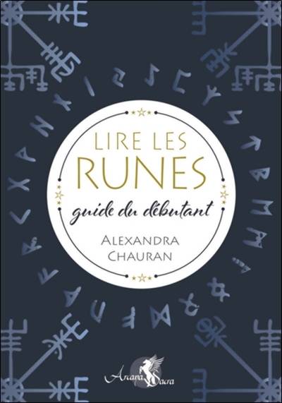 Lire les runes : guide du débutant | Alexandra Chauran, Herve Solarczyk