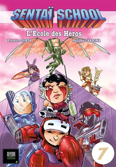 Sentaï school : l'école des héros. Vol. 7 | Philippe Cardona, Florence Torta