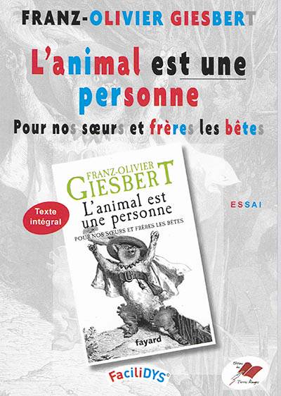 L'animal est une personne : pour nos soeurs et frères les bêtes | Franz-Olivier Giesbert