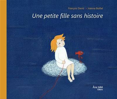 Une petite fille sans histoire | Francois David, Joanna Boillat