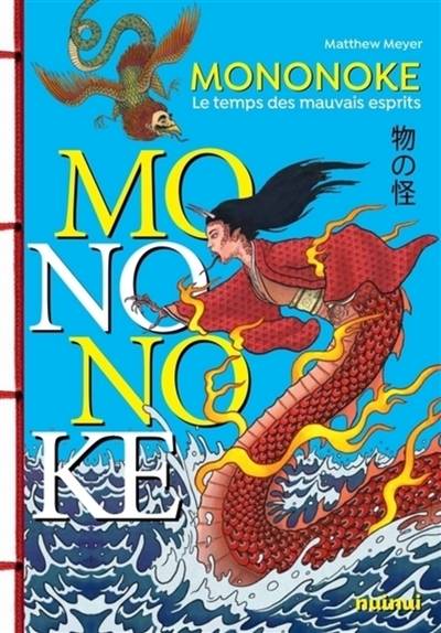 Mononoke : au temps des esprits malfaisants | Matthew Meyer, Marie Kastner-Uomini