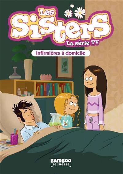 Les sisters : la série TV. Vol. 35. Infirmières à domicile | Florane Poinot, Nicolas Verpilleux, Tony Scott, Pascal Mirleau, Christophe Cazenove, William Maury