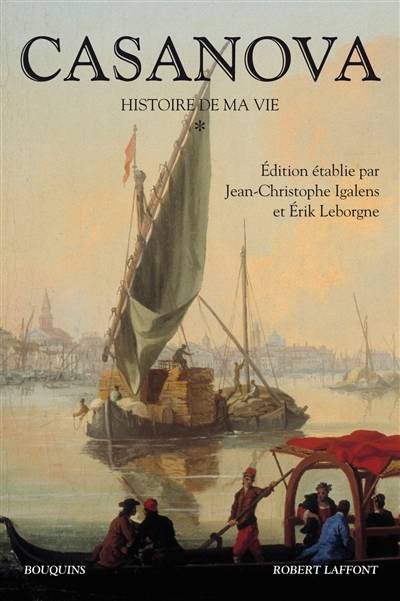 Histoire de ma vie. Vol. 1 | Giacomo Casanova, Jean-Christophe Igalens, Erik Leborgne