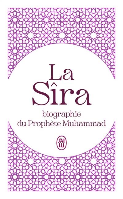 La Sîra : biographie du prophète Muhammad : abrégé | Abd al-Malik Ibn Hisham, Wahib Atallah, Wahib Atallah