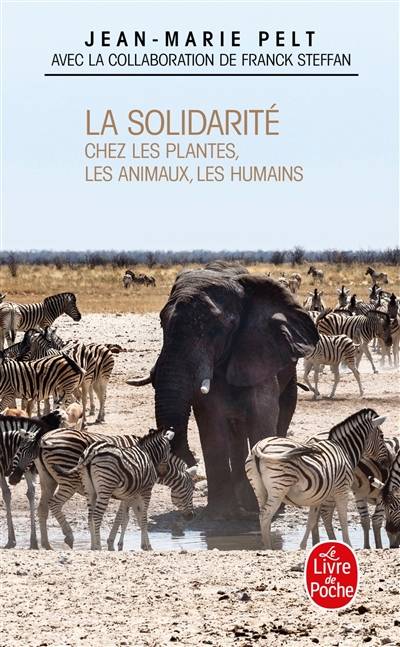 La solidarité : chez les plantes, les animaux, les humains | Jean-Marie Pelt, Franck Steffan