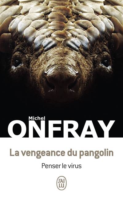 La vengeance du pangolin : penser le virus | Michel Onfray