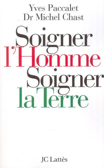 Soigner l'homme, soigner la Terre | Michel Chast, Yves Paccalet