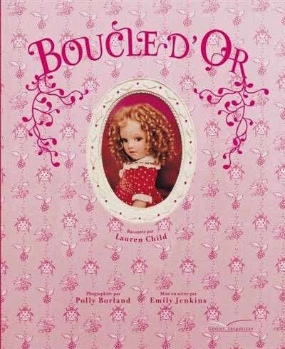 Boucle d'or | Lauren Child, Polly Borland, Emily Jenkins, Benjamin Duarri