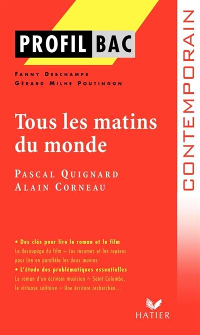 Tous les matins du monde, Pascal Quignard, Alain Corneau | Fanny Deschamps, Gerard Milhe-Poutingon