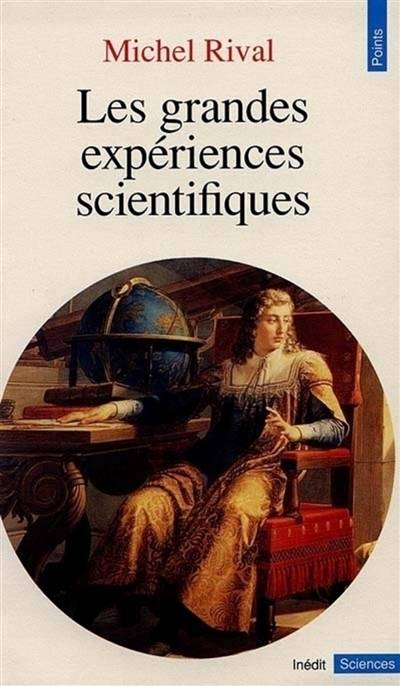 Les grandes expériences scientifiques | Michel Rival