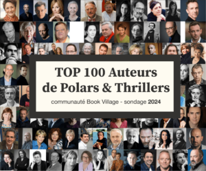 Top 100 auteurs de polars et thrillers - sondage 2024 de la communauté Book Village - 21759 votes